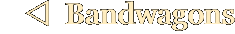 v  Bandwagons
